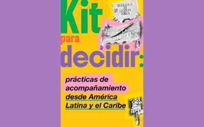 Kit para decidir: prácticas de acompañamiento desde América Latina y el Caribe